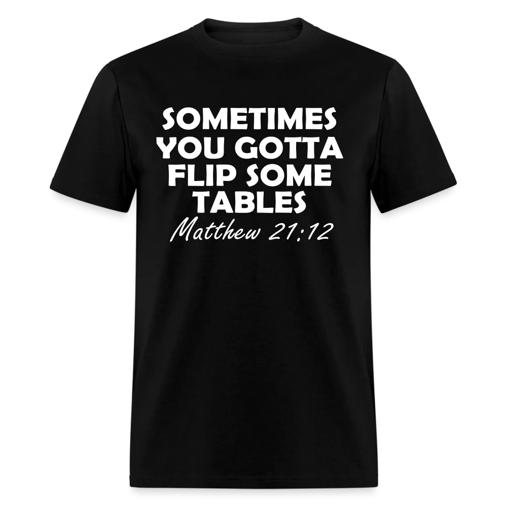 Sometimes You Gotta Flip Some Tables Unisex T-Shirt